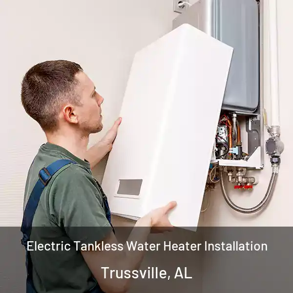  Electric Tankless Water Heater Installation Trussville, AL
