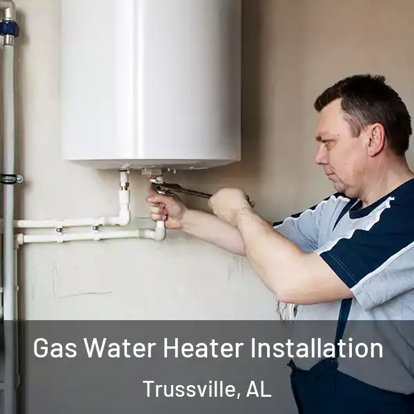  Gas Water Heater Installation Trussville, AL