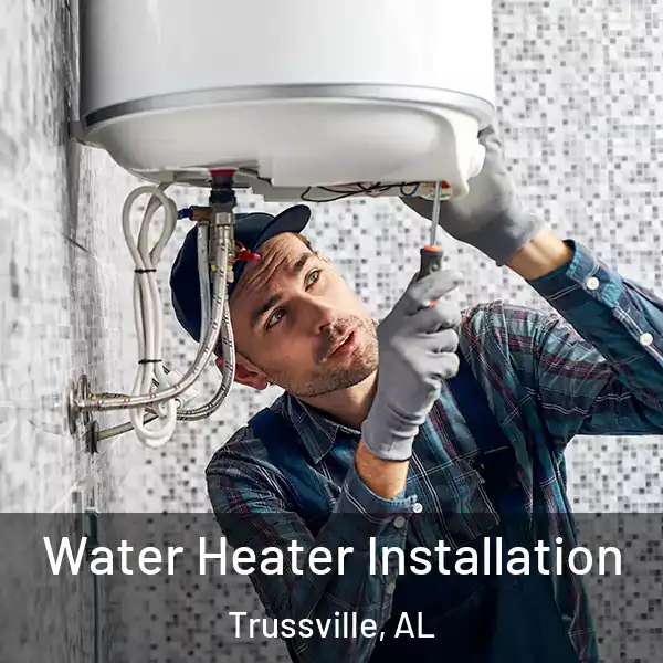  Water Heater Installation Trussville, AL